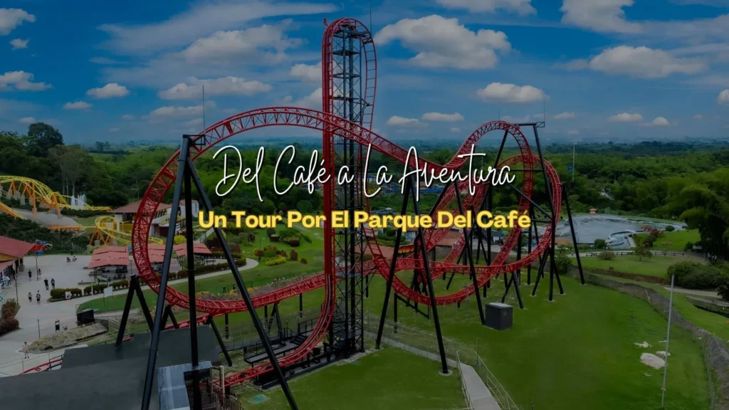 Guía para Visitar el Parque del Café | Finca Santa María